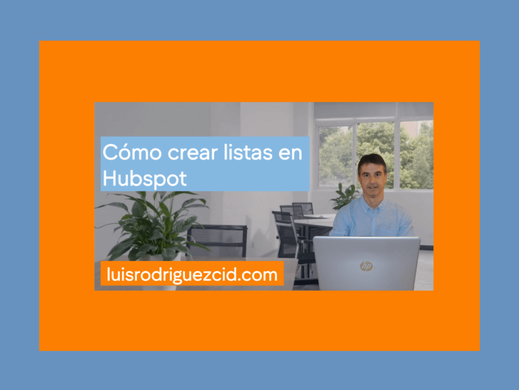 como crear listas de segmentacion en hubspot